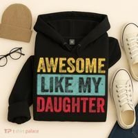 Awesome Like My Daughter FatherS Day Dad Day Funny Dad Hoodie thumb 4