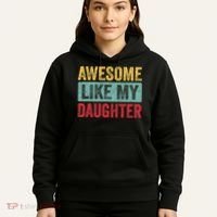 Awesome Like My Daughter FatherS Day Dad Day Funny Dad Hoodie thumb 5