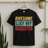 Awesome Like My Daughter FatherS Day Dad Day Funny Dad T-Shirt thumb 2
