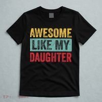 Awesome Like My Daughter FatherS Day Dad Day Funny Dad T-Shirt thumb 5