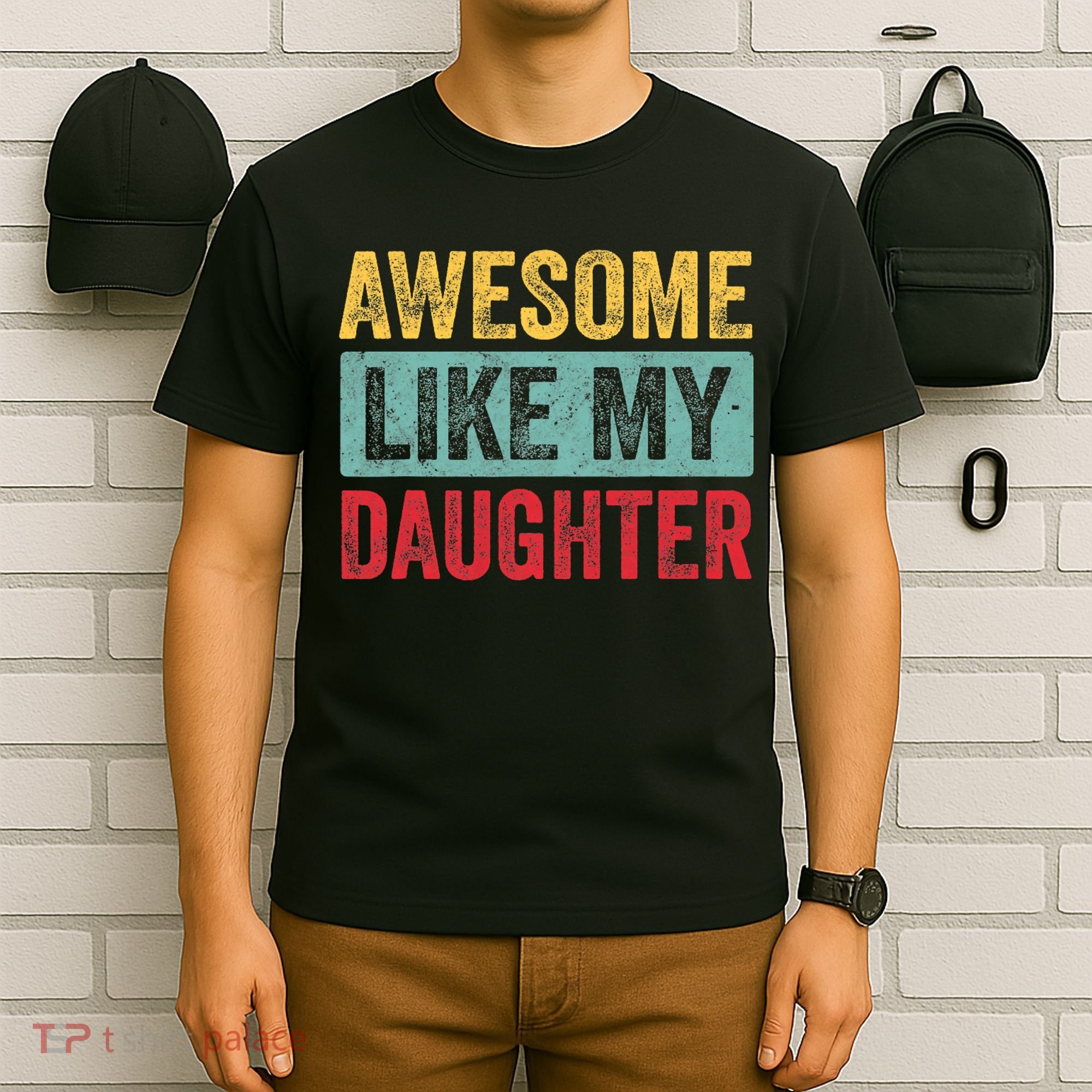 Awesome Like My Daughter FatherS Day Dad Day Funny Dad T-Shirt