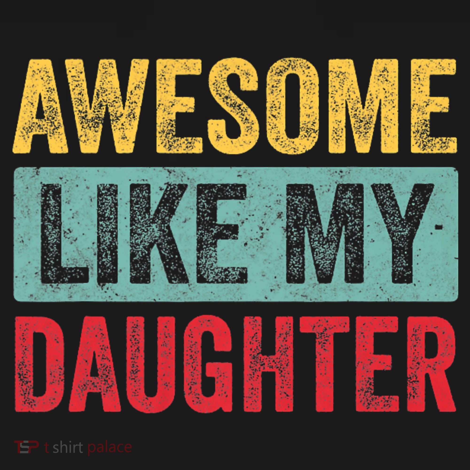Awesome Like My Daughter FatherS Day Dad Day Funny Dad T-Shirt