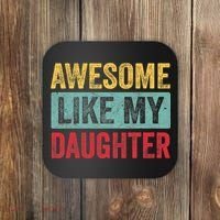 Awesome Like My Daughter FatherS Day Dad Day Funny Dad Coaster thumb 0
