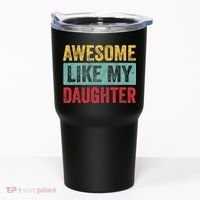 Awesome Like My Daughter FatherS Day Dad Day Funny Dad Tumbler thumb 0