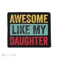 Awesome Like My Daughter FatherS Day Dad Day Funny Dad Mousepad thumb 0