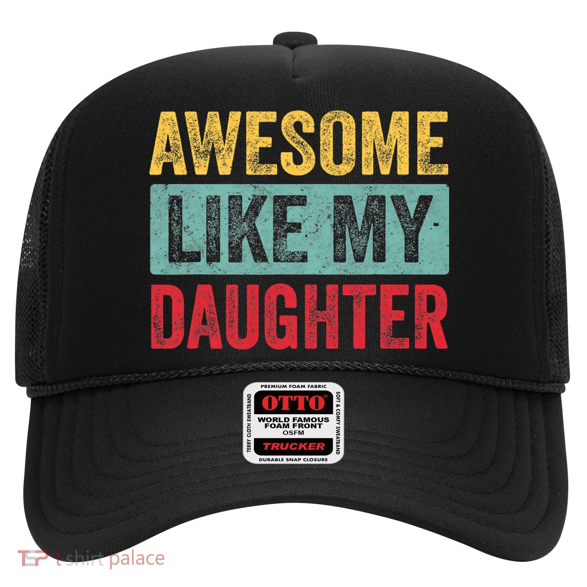 Awesome Like My Daughter FatherS Day Dad Day Funny Dad Hat