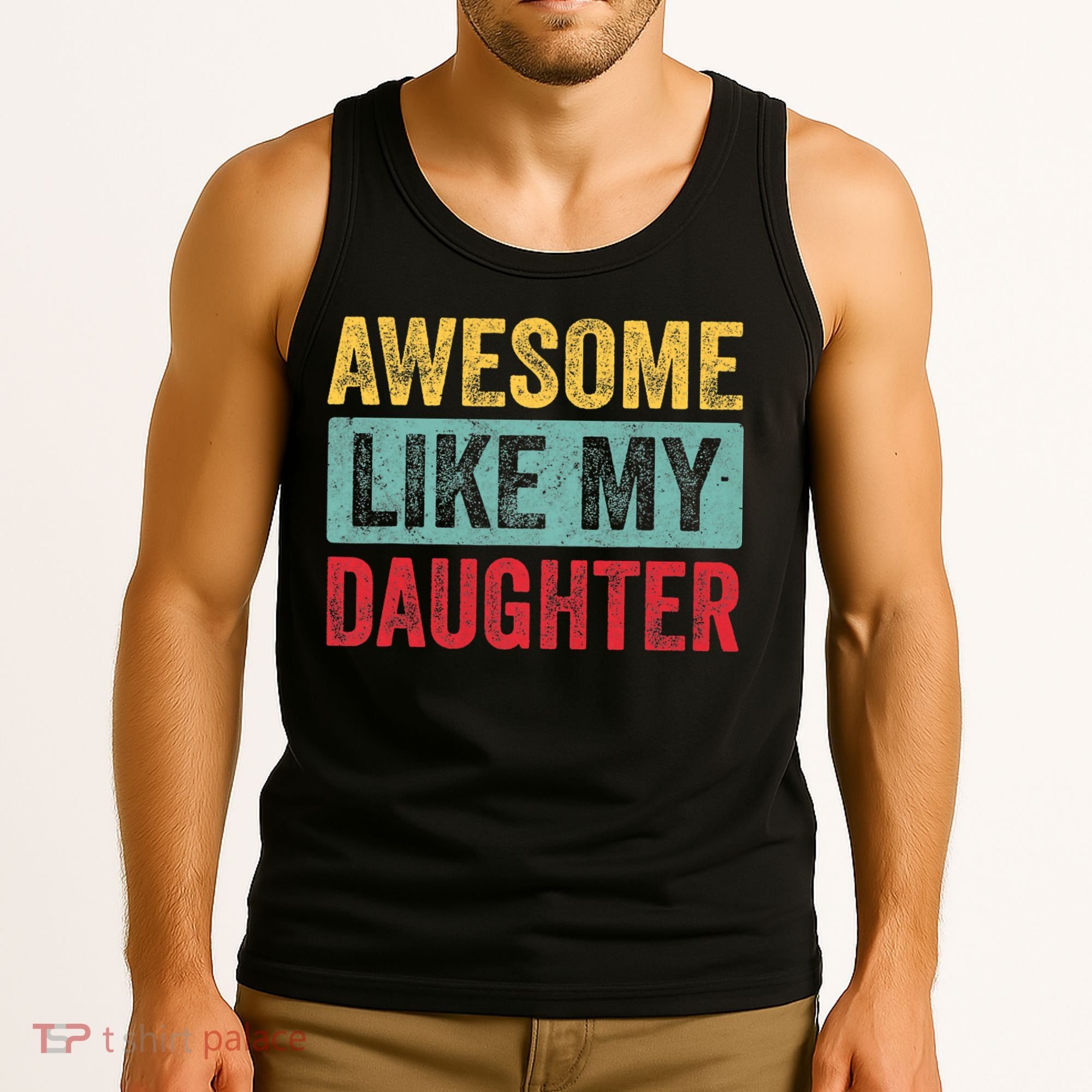 Awesome Like My Daughter FatherS Day Dad Day Funny Dad Tank Top