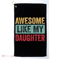 Awesome Like My Daughter FatherS Day Dad Day Funny Dad Golf Towel thumb 0
