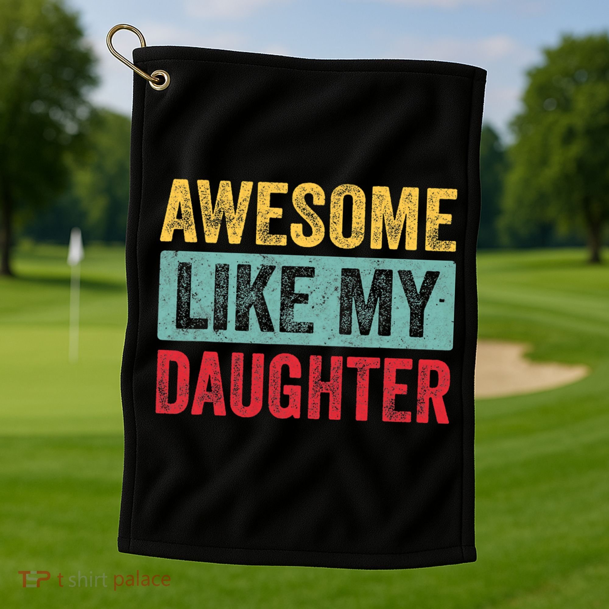 Awesome Like My Daughter FatherS Day Dad Day Funny Dad Golf Towel