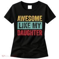 Awesome Like My Daughter FatherS Day Dad Day Funny Dad Women's T-Shirt thumb 0