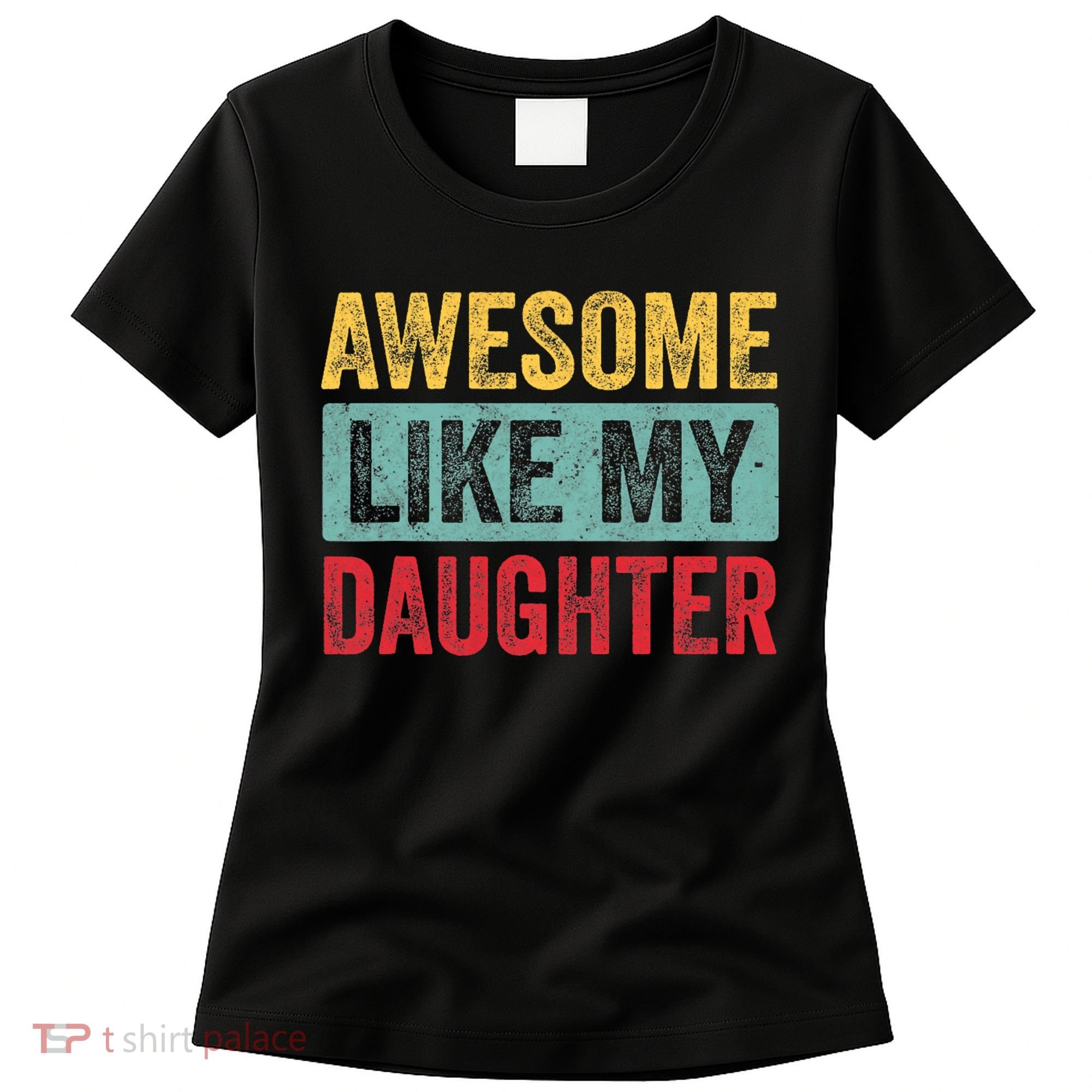 Awesome Like My Daughter FatherS Day Dad Day Funny Dad Women's T-Shirt