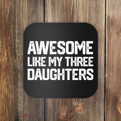Awesome Like My Three Daughters FatherS Day Coaster