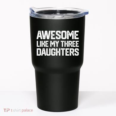 Awesome Like My Three Daughters FatherS Day Tumbler