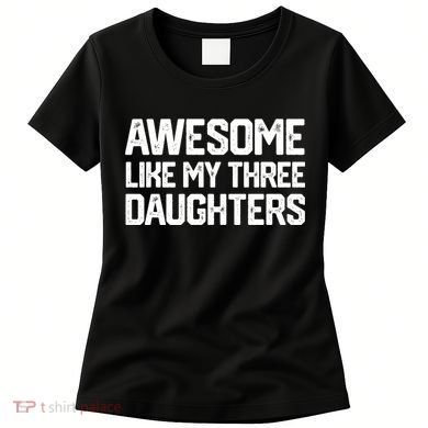Awesome Like My Three Daughters FatherS Day Women's T-Shirt