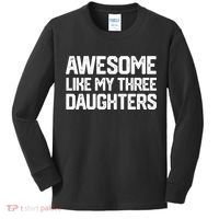 Awesome Like My Three Daughters FatherS Day Kids Long Sleeve Shirt thumb 0