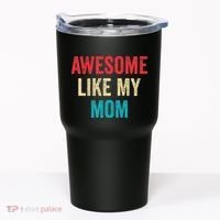 Awesome Like My Mom Funny Son Daughter Tumbler thumb 0