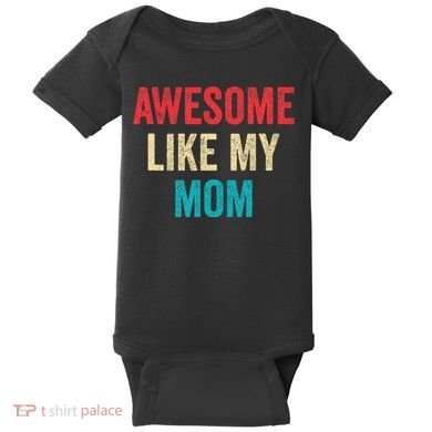 Awesome Like My Mom Funny Son Daughter Baby Bodysuit
