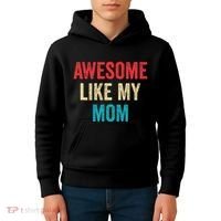 Awesome Like My Mom Funny Son Daughter Kids Hoodie thumb 4