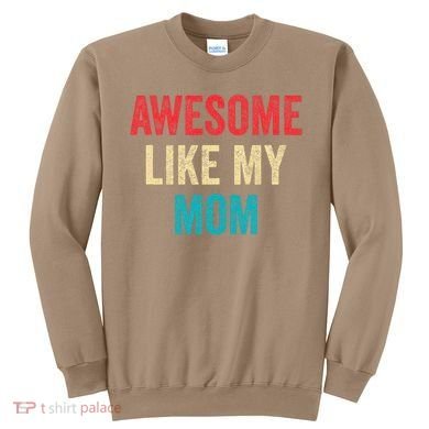 Awesome Like My Mom Funny Son Daughter Sweatshirt