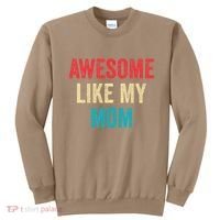 Awesome Like My Mom Funny Son Daughter Sweatshirt thumb 0