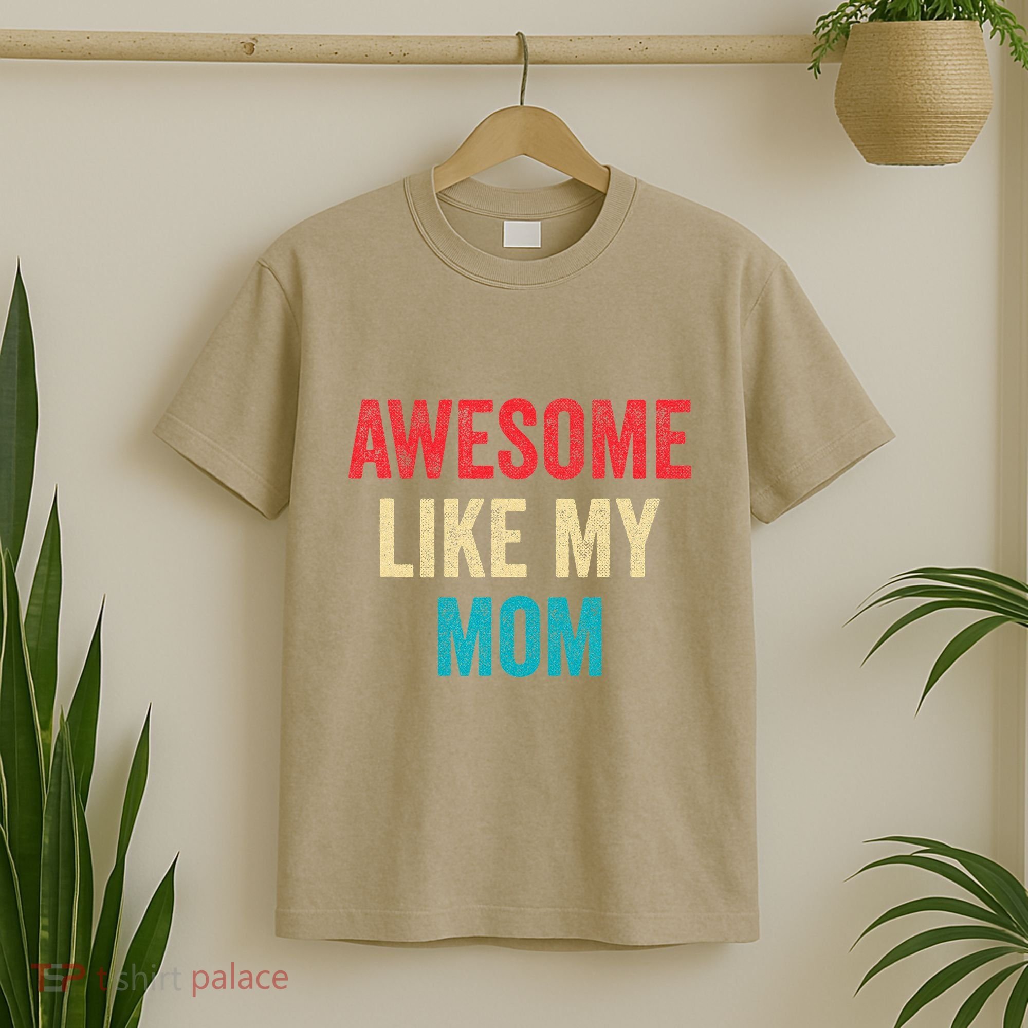 Awesome Like My Mom Funny Son Daughter T-Shirt