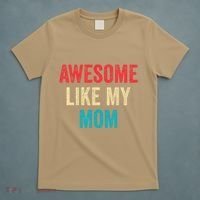 Awesome Like My Mom Funny Son Daughter T-Shirt thumb 5