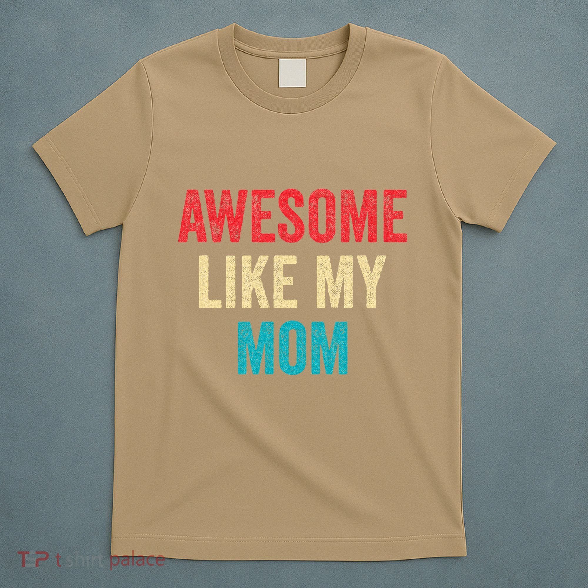 Awesome Like My Mom Funny Son Daughter T-Shirt