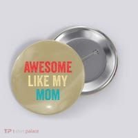 Awesome Like My Mom Funny Son Daughter Button thumb 0