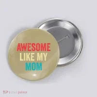 Awesome Like My Mom Funny Son Daughter Button thumb 0