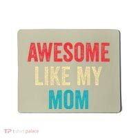 Awesome Like My Mom Funny Son Daughter Mousepad thumb 0