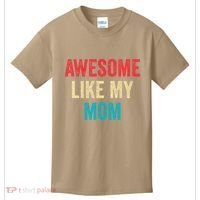 Awesome Like My Mom Funny Son Daughter Kids T-Shirt thumb 0