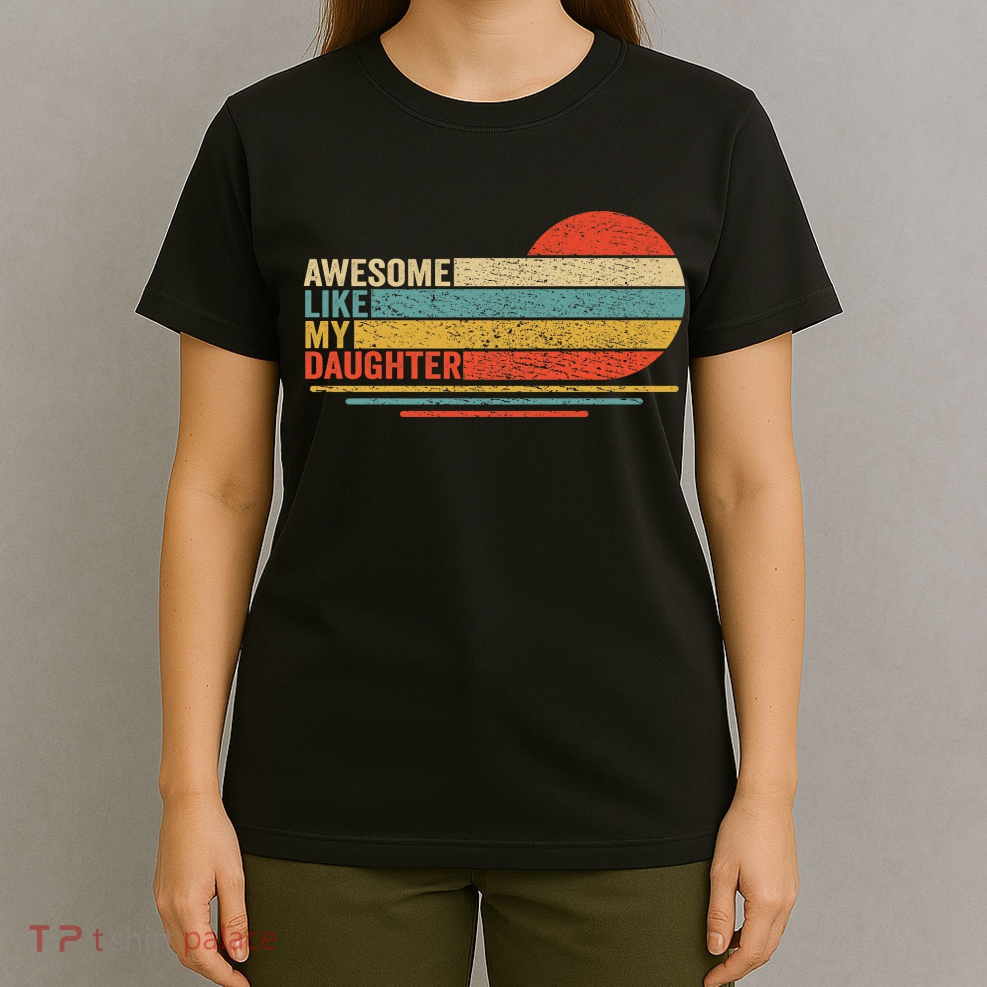 Awesome Like My Daughter Retro Funny Dad Fathers Day T-Shirt