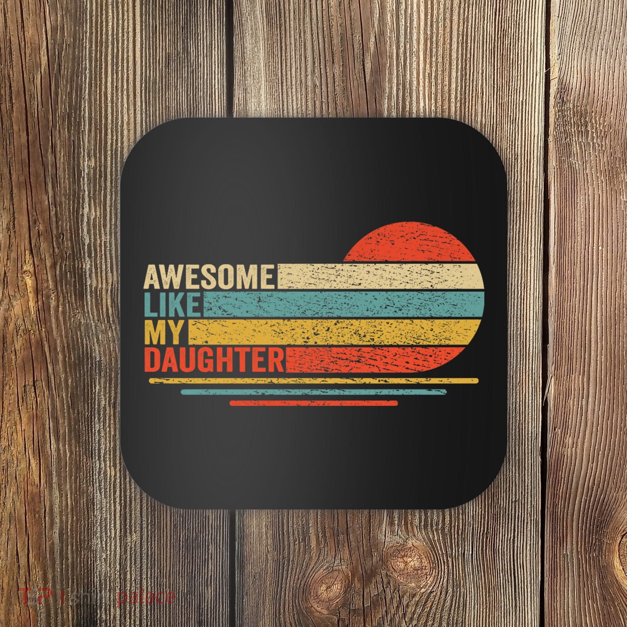 Awesome Like My Daughter Retro Funny Dad Fathers Day Coaster