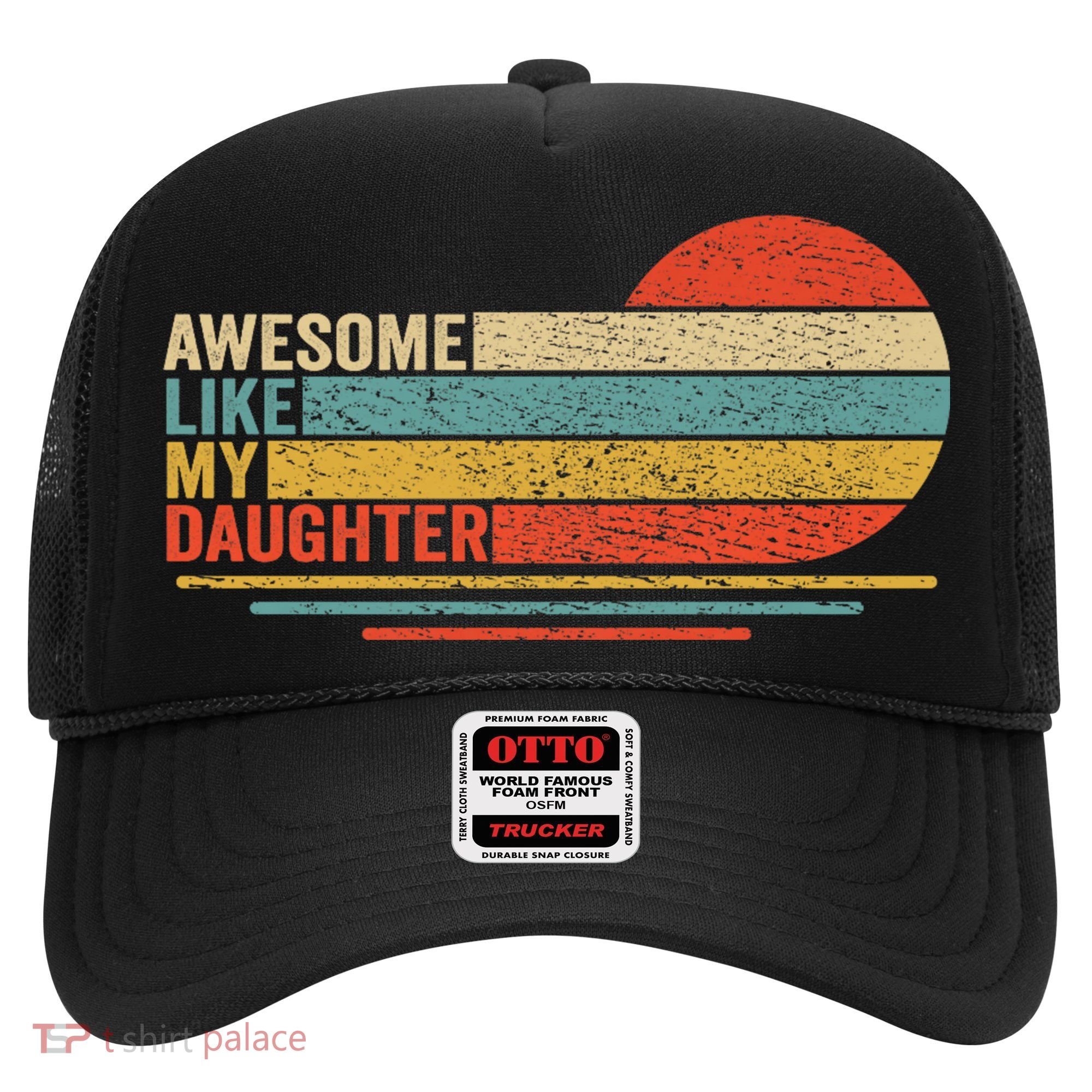 Awesome Like My Daughter Retro Funny Dad Fathers Day Hat