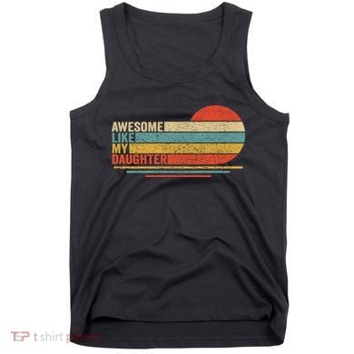 Awesome Like My Daughter Retro Funny Dad Fathers Day Tank Top
