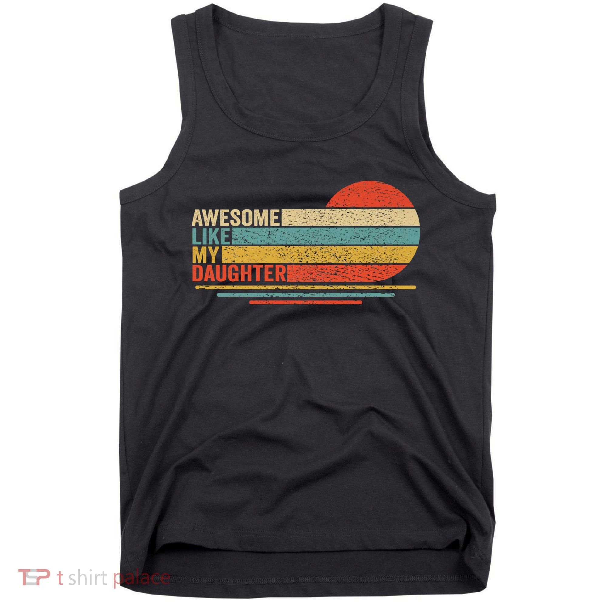 Awesome Like My Daughter Retro Funny Dad Fathers Day Tank Top