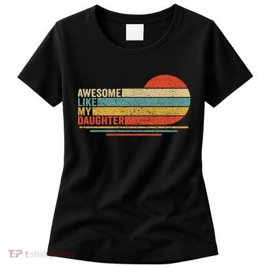 Awesome Like My Daughter Retro Funny Dad Fathers Day Women's T-Shirt