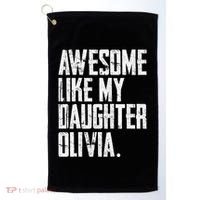 Awesome Like My Daughter Olivia Name Funny Dad FatherS Day Golf Towel thumb 0