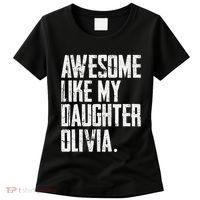 Awesome Like My Daughter Olivia Name Funny Dad FatherS Day Women's T-Shirt thumb 0