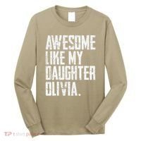 Awesome Like My Daughter Olivia Name Funny Dad FatherS Day Long Sleeve Shirt thumb 0