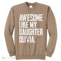 Awesome Like My Daughter Olivia Name Funny Dad FatherS Day Sweatshirt thumb 0