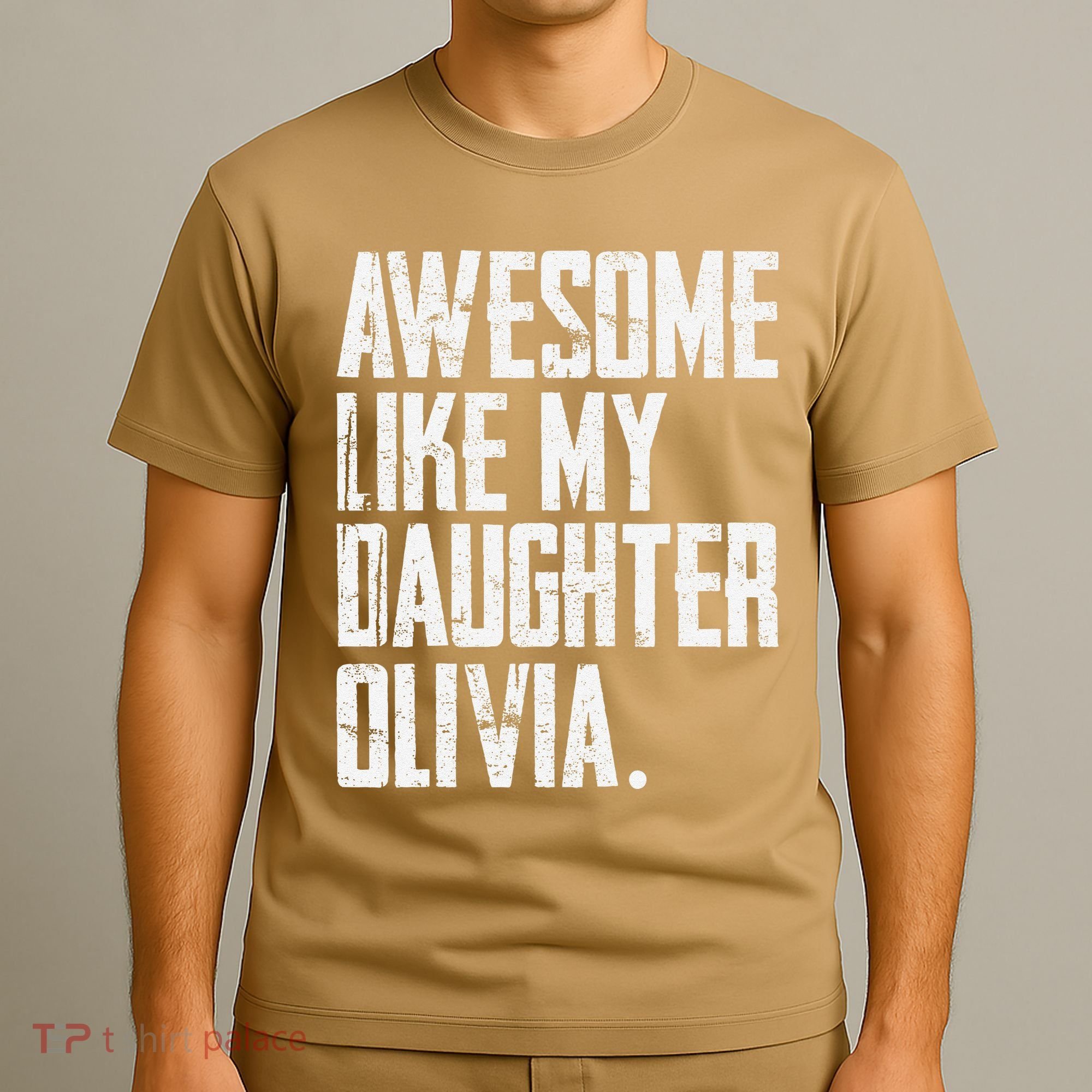 Awesome Like My Daughter Olivia Name Funny Dad FatherS Day T-Shirt