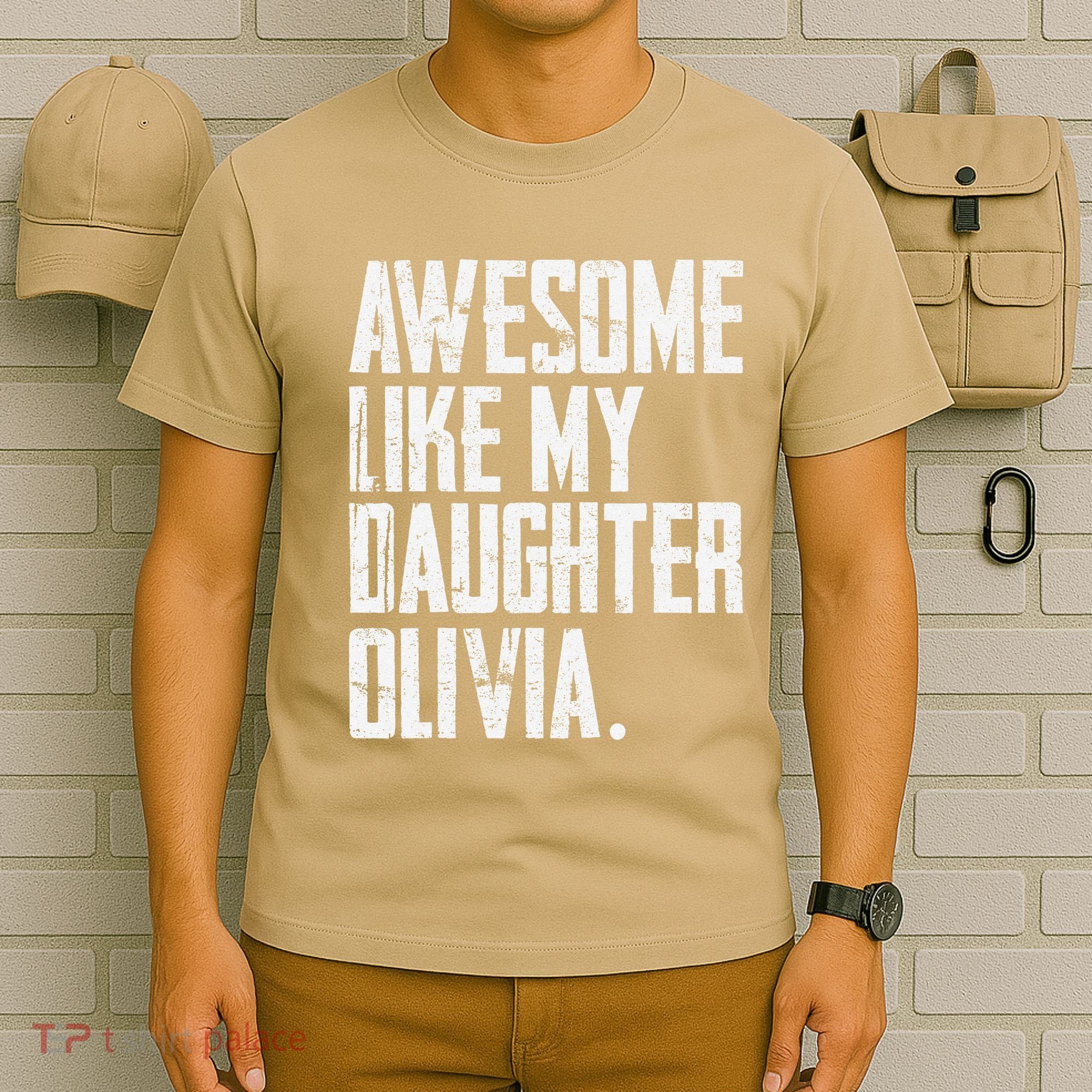 Awesome Like My Daughter Olivia Name Funny Dad FatherS Day T-Shirt