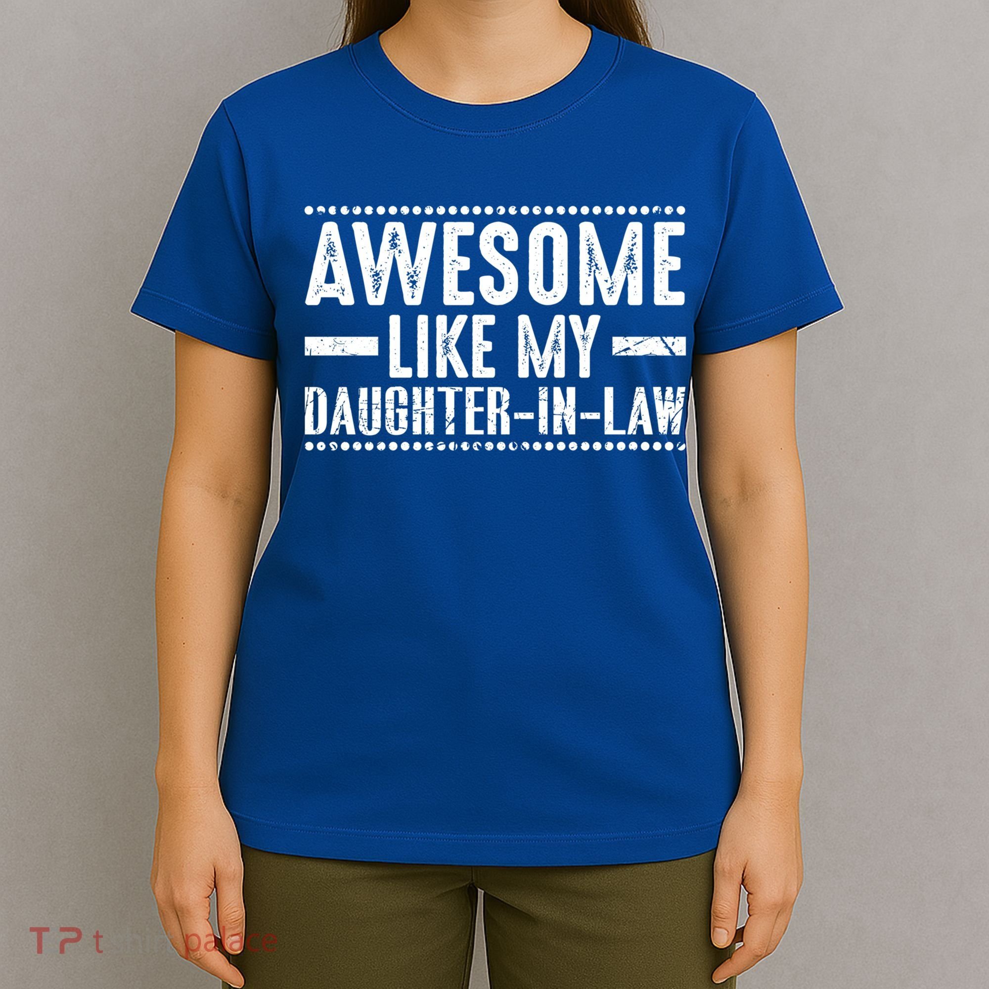 Awesome Like My Daughter In Law Cool Gift T-Shirt
