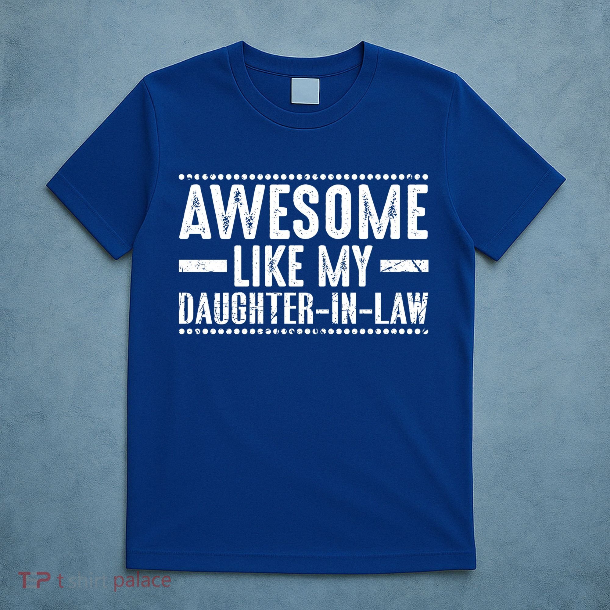 Awesome Like My Daughter In Law Cool Gift T-Shirt