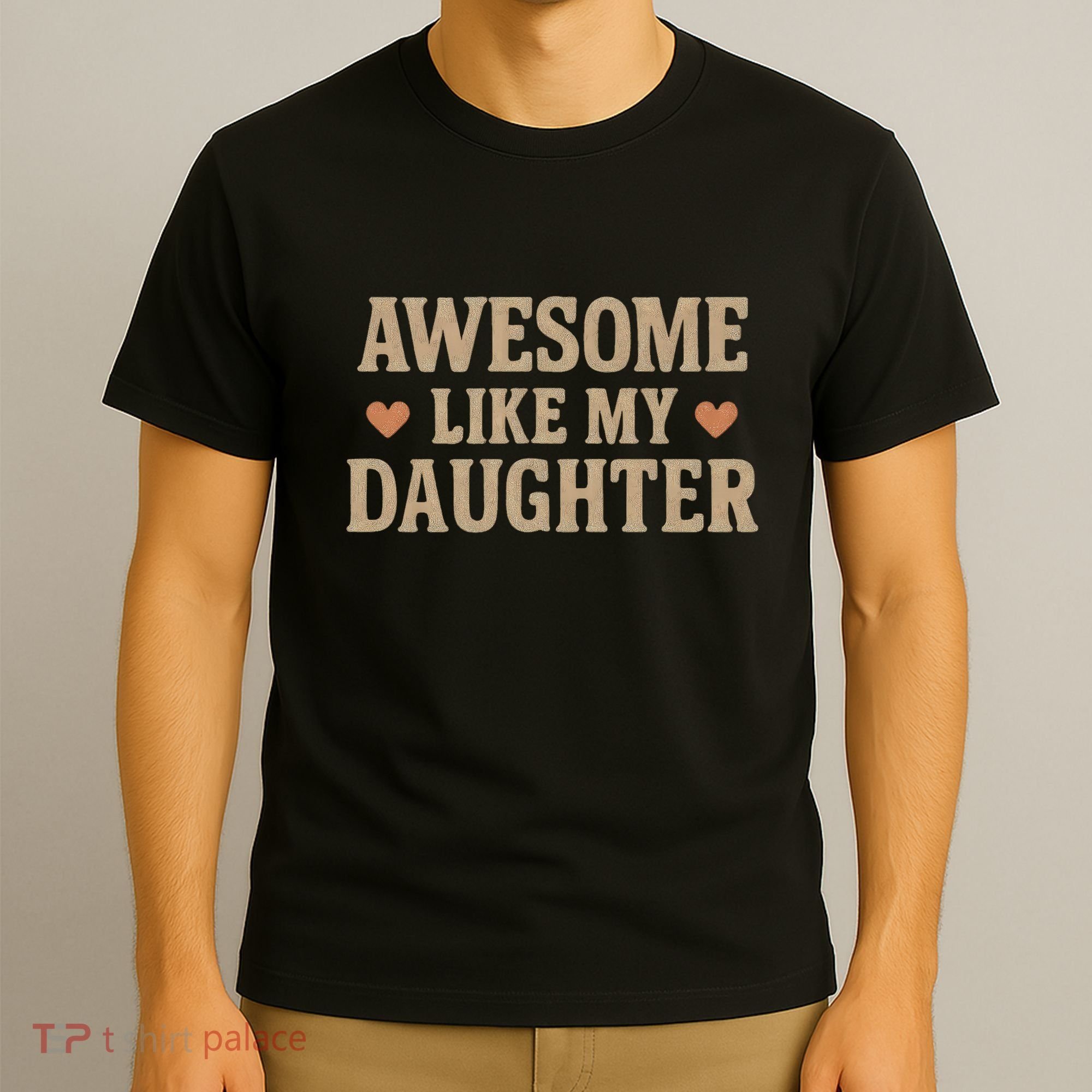 Awesome Like My Daughter T-Shirt