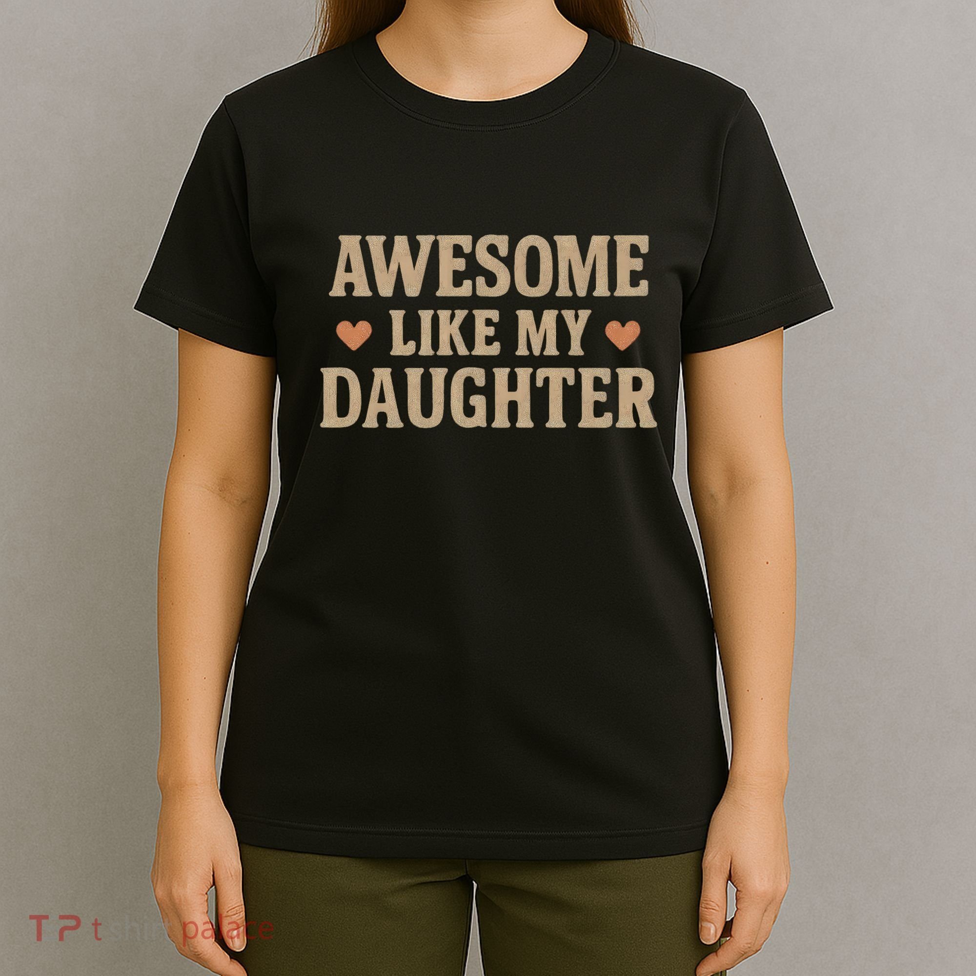 Awesome Like My Daughter T-Shirt