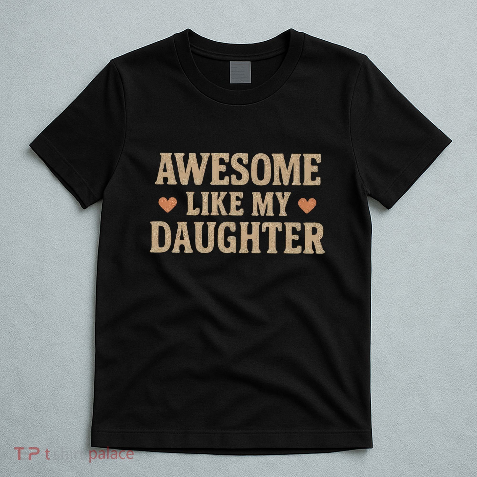 Awesome Like My Daughter T-Shirt