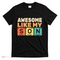 Awesome Like My Son Periodic Table Father's day Chemistry T-Shirt thumb 0