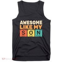 Awesome Like My Son Periodic Table Father's day Chemistry Tank Top thumb 0